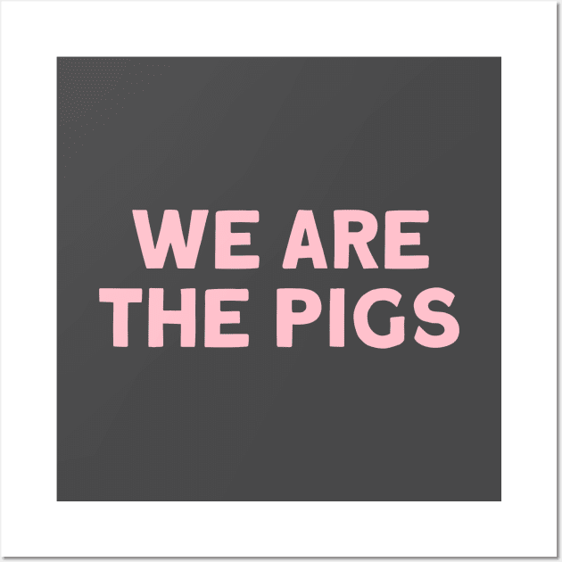 We Are The Pigs, pink Wall Art by Perezzzoso